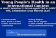 Young People’s Health in an International Context The Health Behaviour in School-Aged Children (HBSC): WHO Collaborative Cross-National Study Candace Currie
