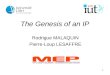 1 The Genesis of an IP Rodrigue MALAQUIN Pierre-Loup LESAFFRE