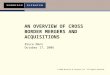 © 2006 Morrison & Foerster LLP All Rights Reserved AN OVERVIEW OF CROSS BORDER MERGERS AND ACQUISITIONS Bruce Mann October 17, 2006
