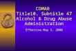 COMAR Title10, Subtitle 47 Alcohol & Drug Abuse Administration Effective May 5, 2008