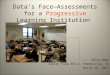 Data’s Face—Assessments for a Progressive Learning Institution Nick Wade Valley View 365-U, Romeoville, IL March 16, 2011