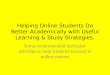 Helping Online Students Do Better Academically with Useful Learning & Study Strategies. Some recommended instructor activities to help students succeed