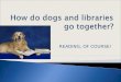 READING, OF COURSE!.  Advantages of Reading Dog Programs  Therapy Dog Associations  Dogs and Reading across Texas ◦ Public Libraries ◦ School Libraries