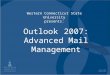 Outlook 2007: Advanced Mail Management Western Connecticut State University presents: