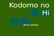 Kodomo no Hi Amy Lanese. Kodomo no Hi wa nani desu ka? Kodomo no Hi is celebrated on May 5 th and is a festival for children.It celebrates childrens happiness