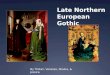 Late Northern European Gothic By Tristan, Vanessa, Shaina, & Jessica