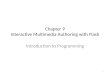 Chapter 9 Interactive Multimedia Authoring with Flash Introduction to Programming 1