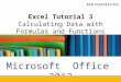 Microsoft Office 2013 ®® Excel Tutorial 3 Calculating Data with Formulas and Functions