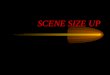 SCENE SIZE UP. DOT OBJECTIVES RECOGNIZE HAZARDS AND POTENTIAL HAZARDS DESCRIBE COMMON HAZARDS AT THE SCENE DETERMINE SCENE SAFETY MECHANISMS OF INJURY/NATURE