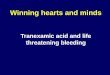 Winning hearts and minds Tranexamic acid and life threatening bleeding