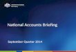 National Accounts Briefing September Quarter 2014