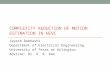 COMPLEXITY REDUCTION OF MOTION ESTIMATION IN HEVC Jayesh Dubhashi Department of Electrical Engineering University of Texas at Arlington Advisor: Dr. K