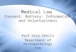 Medical Law Consent, Battery: Information and Voluntariness Prof Orla Sheils Department of Histopathology TCD