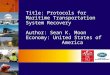 Title: Protocols for Maritime Transportation System Recovery Author: Sean K. Moon Economy: United States of America