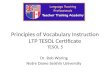 Principles of Vocabulary Instruction LTP TESOL Certificate TESOL 5 Dr. Rob Waring Notre Dame Seishin University