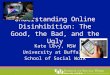 Understanding Online Disinhibition: The Good, the Bad, and the Ugly Kate Levy, MSW University at Buffalo School of Social Work