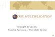 MATRIX MULTIPLICATION Brought to you by Tutorial Services – The Math Center