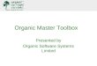 Www.organicsw.com Organic Master Toolbox Presented by Organic Software Systems Limited