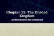 Chapter 12: The Divided Kingdom UNDERSTANDING THE SCRIPTURES
