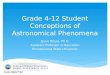 Grade 4-12 Student Conceptions of Astronomical Phenomena Jason Petula, Ph.D. Assistant Professor of Education Pennsylvania State University DUE-0962792