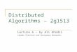 Distributed Algorithms – 2g1513 Lecture 6 – by Ali Ghodsi Leader Election and Anonymous Networks