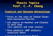 Thesis Topics Prof. C.-P. Chang Tropical and Monsoon Meteorology  Focus on the area of Indian Ocean-Asia- Australia-Pacific  All topics on Weather and