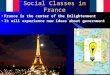Social Classes in France France is the center of the Enlightenment It will experience new ideas about government