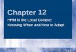Chapter Copyright© 2007 Thomson Learning All rights reserved 12 HRM in the Local Context: Knowing When and How to Adapt HRM in the Local Context: Knowing