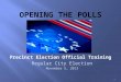 1 Precinct Election Official Training Regular City Election November 5, 2013