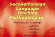 Second/Foreign Language Teaching Methodologies Presented by: Li Shengxi Luan Lei Ma Huan Ye Min MA 03
