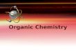 Organic Chemistry. General Characteristics of Organic Molecules Organic chemistry is the branch of chemistry that studies carbon compounds. Biochemistry