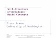 Steve Kramer University of Washington Seismic Site Response Analysis EERI Technical Seminar Series Impact of Soil-Structure Interaction on Response of