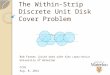 The Within-Strip Discrete Unit Disk Cover Problem Bob Fraser (joint work with Alex López-Ortiz) University of Waterloo CCCG Aug. 8, 2012
