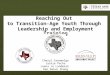 Reaching Out to Transition-Age Youth Through Leadership and Employment Training Cheryl Grenwelge Jackie Pacha Leena Jo Landmark Dan Dalun Zhang