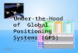 By Ron Whitelock Under the Hood of GPS: Introduction