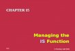 © Prentice Hall 2002 15.1 CHAPTER 15 Managing the IS Function