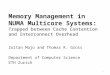 Memory Management in NUMA Multicore Systems: Trapped between Cache Contention and Interconnect Overhead Zoltan Majo and Thomas R. Gross Department of Computer