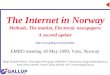 GALLUP Grunnlag for bedre beslutninger 1 The Internet in Norway Methods, The market, Electronic newspapers: A second update 