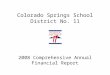 Colorado Springs School District No. 11 2008 Comprehensive Annual Financial Report