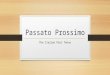 Passato Prossimo The Italian Past Tense. Quando si usa? When does one use it? Right after an action is finished (similar to English present perfect) Ho