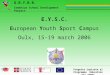 Progetto ispirato al Programma Education del TOROC G.R.Y.B.B. Comenius School Development Project E.Y.S.C. European Youth Sport Campus Oulx, 15-19 march