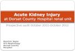 Prospective audit October 2011-October 2012 Acute Kidney Injury at Dorset County Hospital renal unit Dominic Taylor ST4 Nephrology Dorset County Hospital