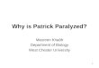Why is Patrick Paralyzed? Maureen Knabb Department of Biology West Chester University 1