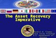 The Asset Recovery Imperative Daniel H. Claman Senior Trial Attorney U.S. Department of Justice