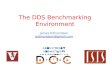 The DDS Benchmarking Environment James Edmondson jedmondson@gmail.com Vanderbilt University Nashville, TN