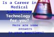 Is a Career in Medical Laboratory Technology for you? Here are some answers to your questions!