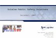 ISO 9001:2000 Certified Your partner in critical communication  SolaCom Public Safety Solutions December, 2007