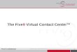 Five9 Confidential 1 The Five9 Virtual Contact Center TM