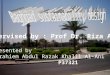 Supervised by : Prof Dr. Riza Atiq Presented by Ibrahiem Abdul Razak Khalil Al-Ani P37321