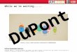 1 Copyright ©2013 E. I. du Pont de Nemours and Company. All rights reserved. The DuPont Oval Logo, DuPont™, and The miracles of science™ are registered